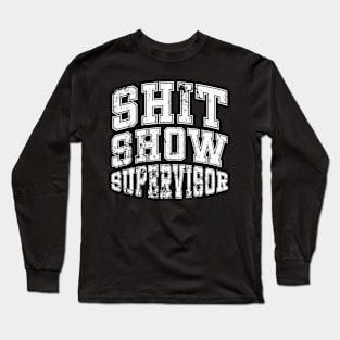 Shit Show Supervisor Long Sleeve T-Shirt
